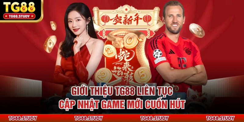 Giới thiệu TG88 liên tục cập nhật game mới cuốn hút