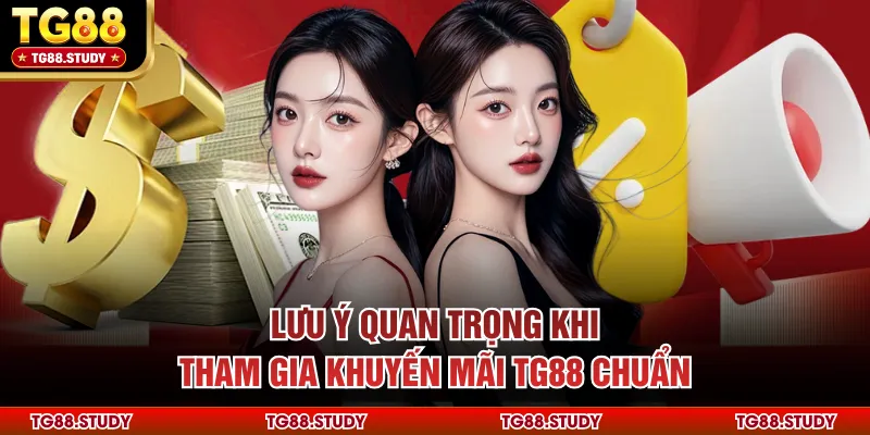 Lưu ý quan trọng khi tham gia khuyến mãi TG88 chuẩn
