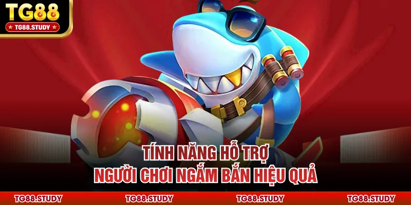 Tính năng hỗ trợ người chơi ngắm bắn hiệu quả